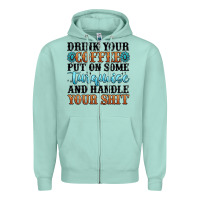 Seafoam drink your coffee put on some turquoise and handle Zipper Hoodie - MaliasSmallBusiness