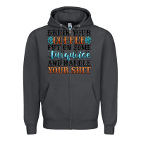 Smoke drink your coffee put on some turquoise and handle Zipper Hoodie - MaliasSmallBusiness