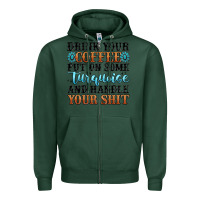 Sports Green drink your coffee put on some turquoise and handle Zipper Hoodie - MaliasSmallBusiness