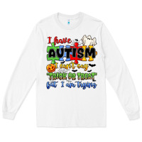 White i have autism i can't say trick or treat Long Sleeve Tee - JahusDesignShop
