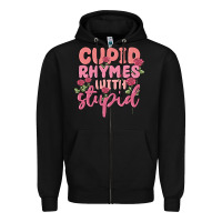 Cupid Rhymes With Stupid Zipper Hoodie | Teevron