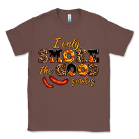 Chestnut i only smoke the good smokes Classic Tee - AdoDesignShop