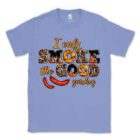 Colony Blue i only smoke the good smokes Classic Tee - AdoDesignShop