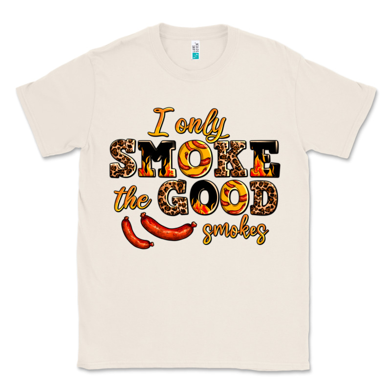 I Only Smoke The Good Smokes Classic Tee by AdoDesignShop | Teevron