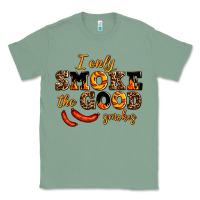 Sage i only smoke the good smokes Classic Tee - AdoDesignShop