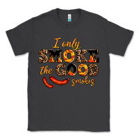 Smoke i only smoke the good smokes Classic Tee - AdoDesignShop
