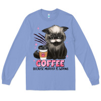 Colony Blue coffee because murder is wrong grumpy cat Long Sleeve Tee - JahusDesignShop