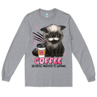 Heather Grey coffee because murder is wrong grumpy cat Long Sleeve Tee - JahusDesignShop