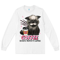 White coffee because murder is wrong grumpy cat Long Sleeve Tee - JahusDesignShop