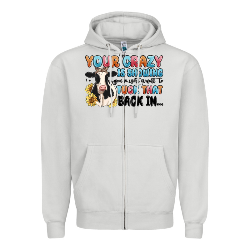 Your Crazy Is Showing You Might Want To Tuck That Zipper Hoodie by MaliasSmallBusiness | Teevron