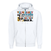 White your crazy is showing you might want to tuck that Zipper Hoodie - MaliasSmallBusiness
