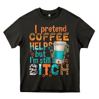 Asphalt i pretend coffee helps but im stil a bitch Heavy Core Tee - texasbilliewilder