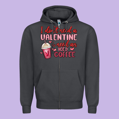 I Don T Need A Valentine I Need An Iced Coffee Zipper Hoodie Designed By Maliassmallbusiness