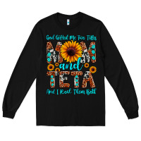 Black god gifted me two titles mom and teta and i rock t Long Sleeve Tee - JahusDesignShop
