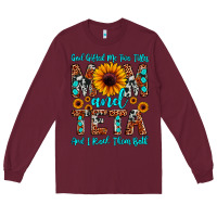 Burgundy god gifted me two titles mom and teta and i rock t Long Sleeve Tee - JahusDesignShop