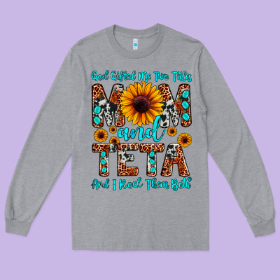 God Gifted Me Two Titles Mom And Teta And I Rock T Long Sleeve Tee Designed By Jahusdesignshop