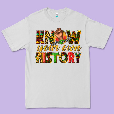 Premium Tee know your own history