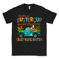 Black buckle up buttercup you just flipped my crazy heif Classic Tee - AdoDesignShop