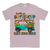 Buckle Up Buttercup You Just Flipped My Crazy Heif Classic Tee | Teevron