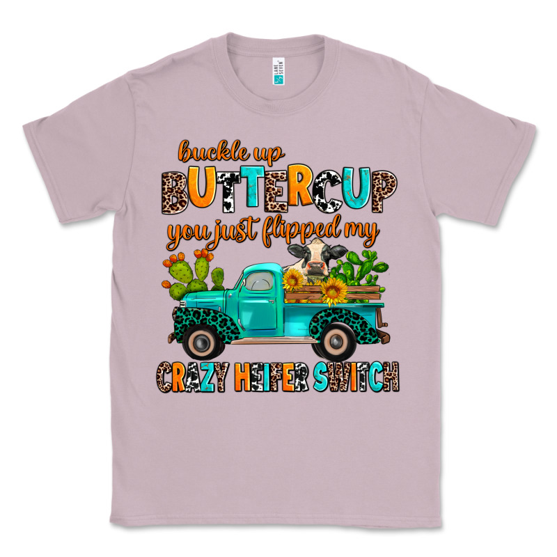 Buckle Up Buttercup You Just Flipped My Crazy Heif Classic Tee by AdoDesignShop | Teevron