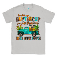 Moon Dust buckle up buttercup you just flipped my crazy heif Classic Tee - AdoDesignShop