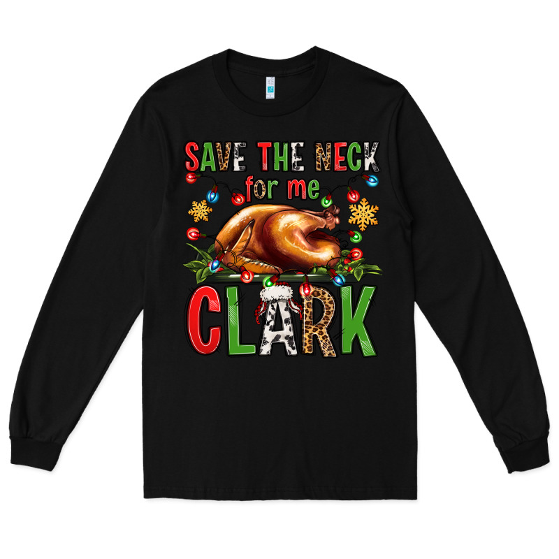 Save The Neck For Me Clark Christmas Vacation Long Sleeve Tee by Jasminsmagicworld | Teevron