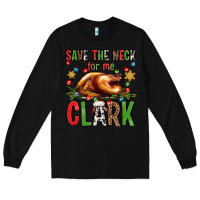 Black save the neck for me clark christmas vacation Long Sleeve Tee - Jasminsmagicworld