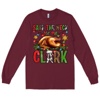 Burgundy save the neck for me clark christmas vacation Long Sleeve Tee - Jasminsmagicworld