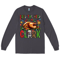 Smoke save the neck for me clark christmas vacation Long Sleeve Tee - Jasminsmagicworld