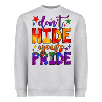 Don't Hide Your Pride Heavyweight Sweatshirt | Teevron