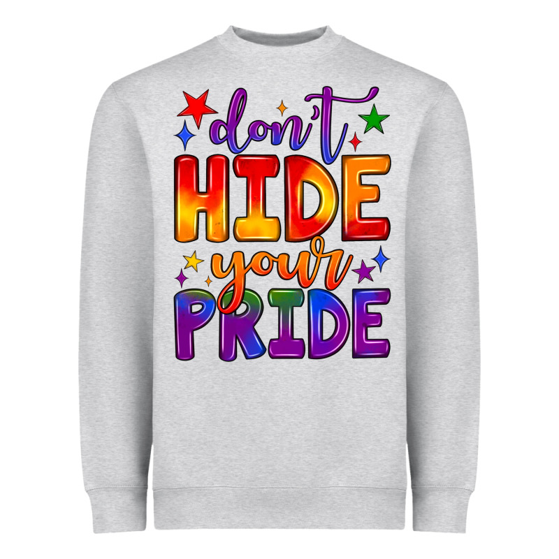 Don't Hide Your Pride Heavyweight Sweatshirt by JahusDesignShop | Teevron