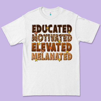 Premium Tee melanin educated motivated elevated melanated