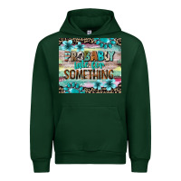 Forest Green probably late for something tumbler 3 Urban Hoodie - CowGirlArtShop