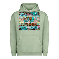 Pigment Oil Green probably late for something tumbler 3 Urban Hoodie - CowGirlArtShop