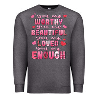 Charcoal Heather you are worthy beautiful loved enough valentines Premium Sweatshirt - LillyAllenDesigns