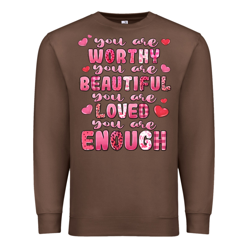 You Are Worthy Beautiful Loved Enough Valentines Premium Sweatshirt by LillyAllenDesigns | Teevron