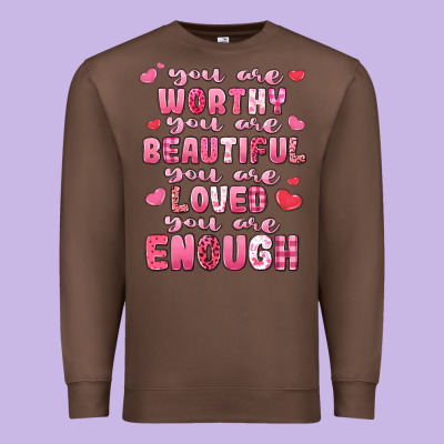 You Are Worthy Beautiful Loved Enough Valentines Premium Sweatshirt Designed By Lillyallendesigns