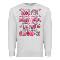 Dove Grey you are worthy beautiful loved enough valentines Premium Sweatshirt - LillyAllenDesigns