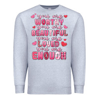 Heather Grey you are worthy beautiful loved enough valentines Premium Sweatshirt - LillyAllenDesigns