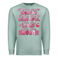 Seafoam you are worthy beautiful loved enough valentines Premium Sweatshirt - LillyAllenDesigns