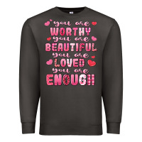 Smoke you are worthy beautiful loved enough valentines Premium Sweatshirt - LillyAllenDesigns