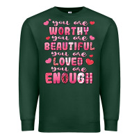 Sports Green you are worthy beautiful loved enough valentines Premium Sweatshirt - LillyAllenDesigns