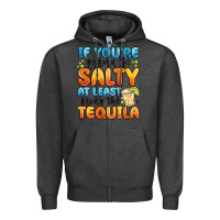 Charcoal Heather if you're gonna be salty at least bring the tequil Zipper Hoodie - MaliasSmallBusiness