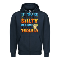 Navy if you're gonna be salty at least bring the tequil Zipper Hoodie - MaliasSmallBusiness
