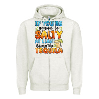 Oatmeal Heather if you're gonna be salty at least bring the tequil Zipper Hoodie - MaliasSmallBusiness