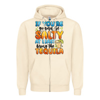Sandshell if you're gonna be salty at least bring the tequil Zipper Hoodie - MaliasSmallBusiness