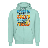 Seafoam if you're gonna be salty at least bring the tequil Zipper Hoodie - MaliasSmallBusiness