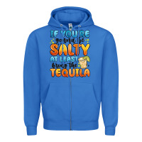 True Royal if you're gonna be salty at least bring the tequil Zipper Hoodie - MaliasSmallBusiness