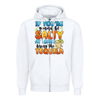If You're Gonna Be Salty At Least Bring The Tequil Zipper Hoodie | Teevron