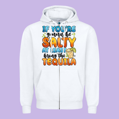 If You're Gonna Be Salty At Least Bring The Tequil Zipper Hoodie Designed By Maliassmallbusiness